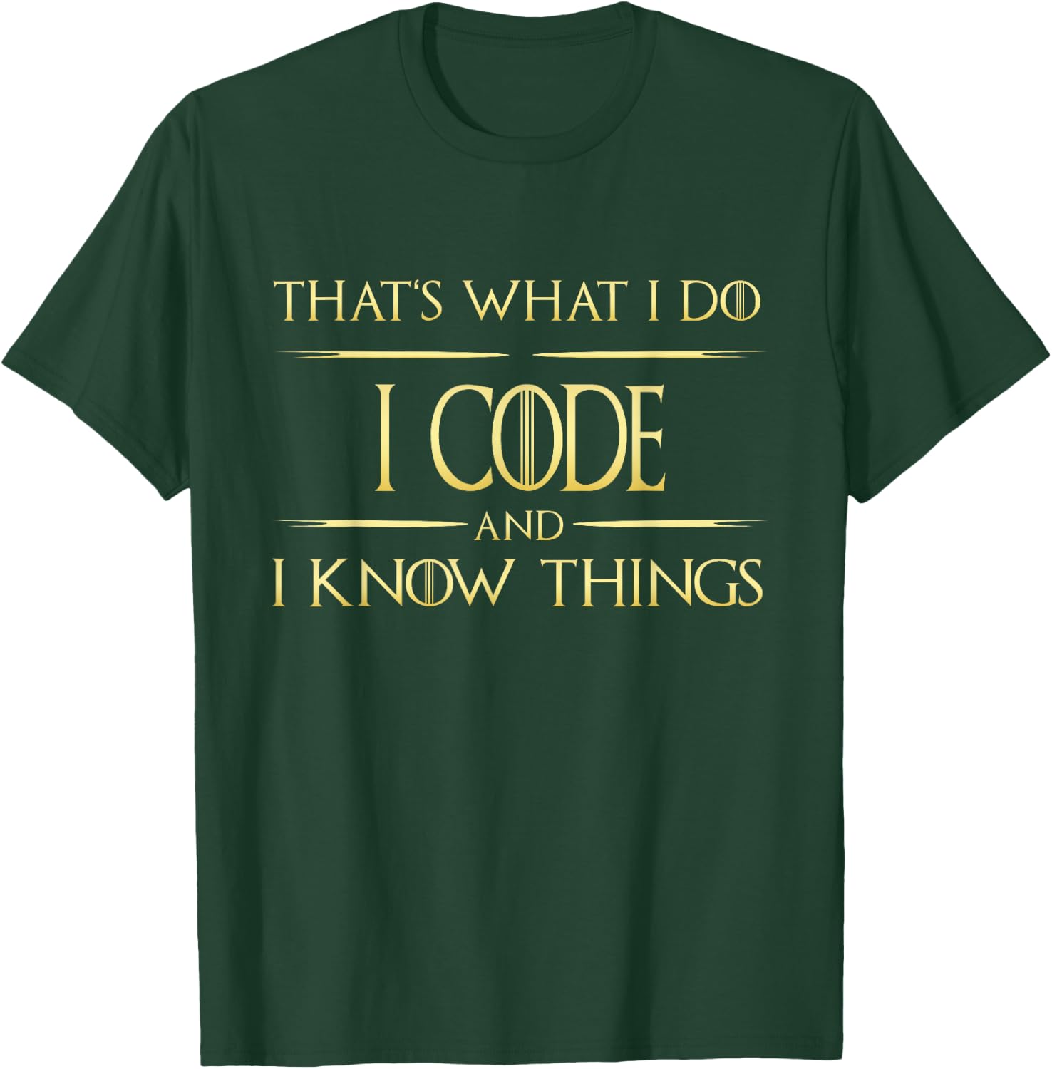 I Code And I Know Things Programmer Coder T-Shirt - T-Shirt | Forest