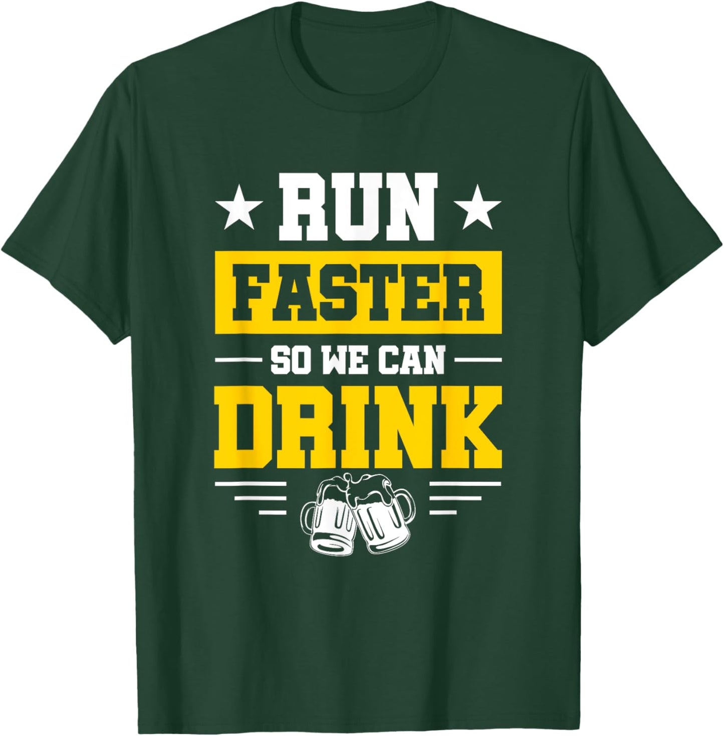 Marathon Spectator's Motto - Run Faster So We Can Drink T-Shirt - T-Shirt | Forest