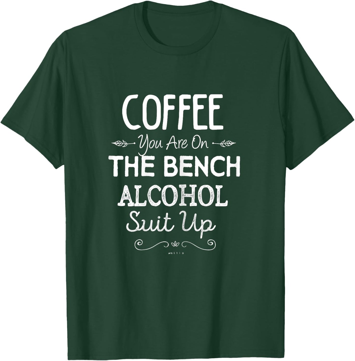 Coffee You Are On The Bench Alcohol Suit Up Wine Lover Mom T-Shirt - T-Shirt | Forest