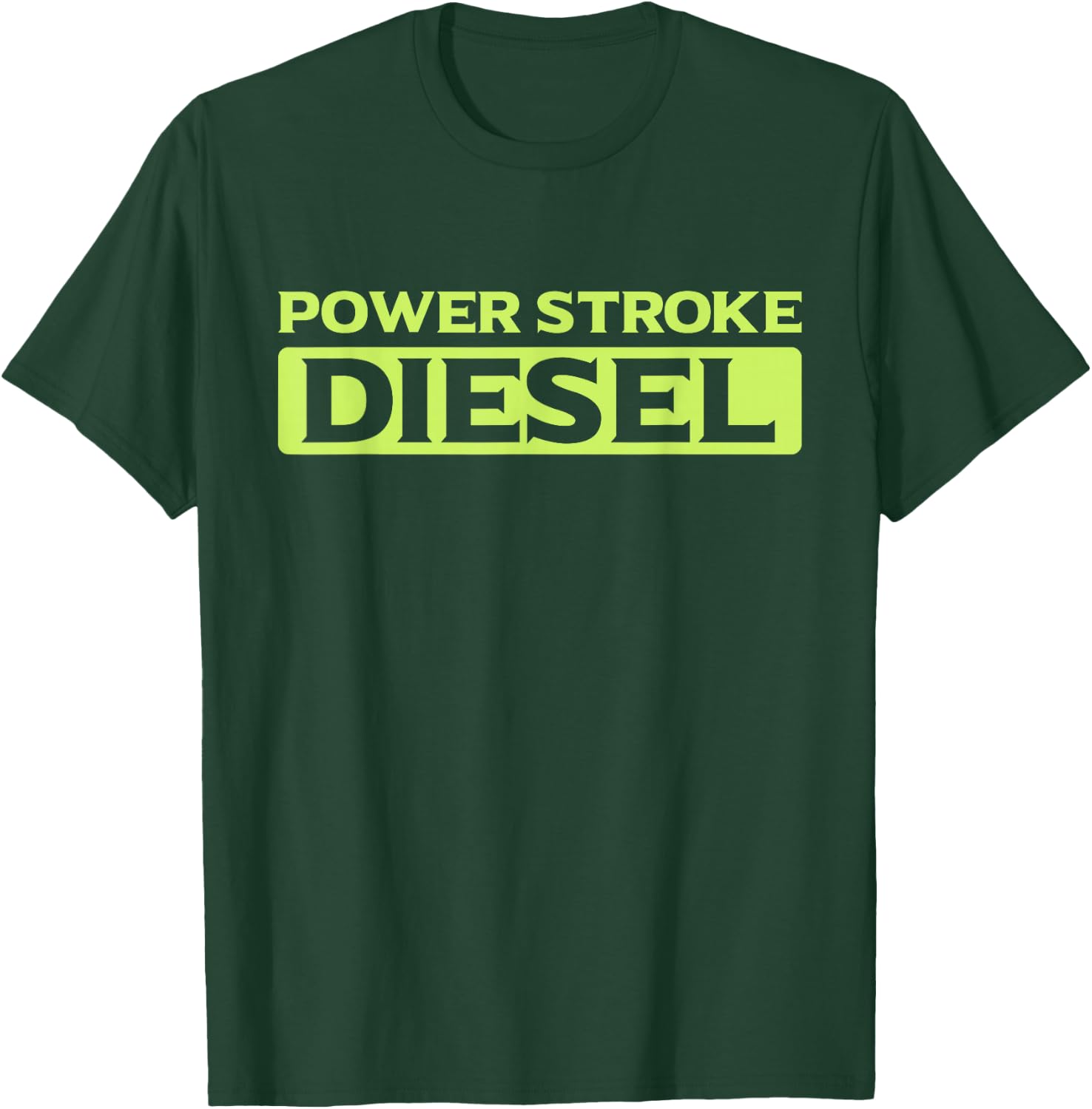 Power Stroke Diesel T-Shirt - T-Shirt | Forest