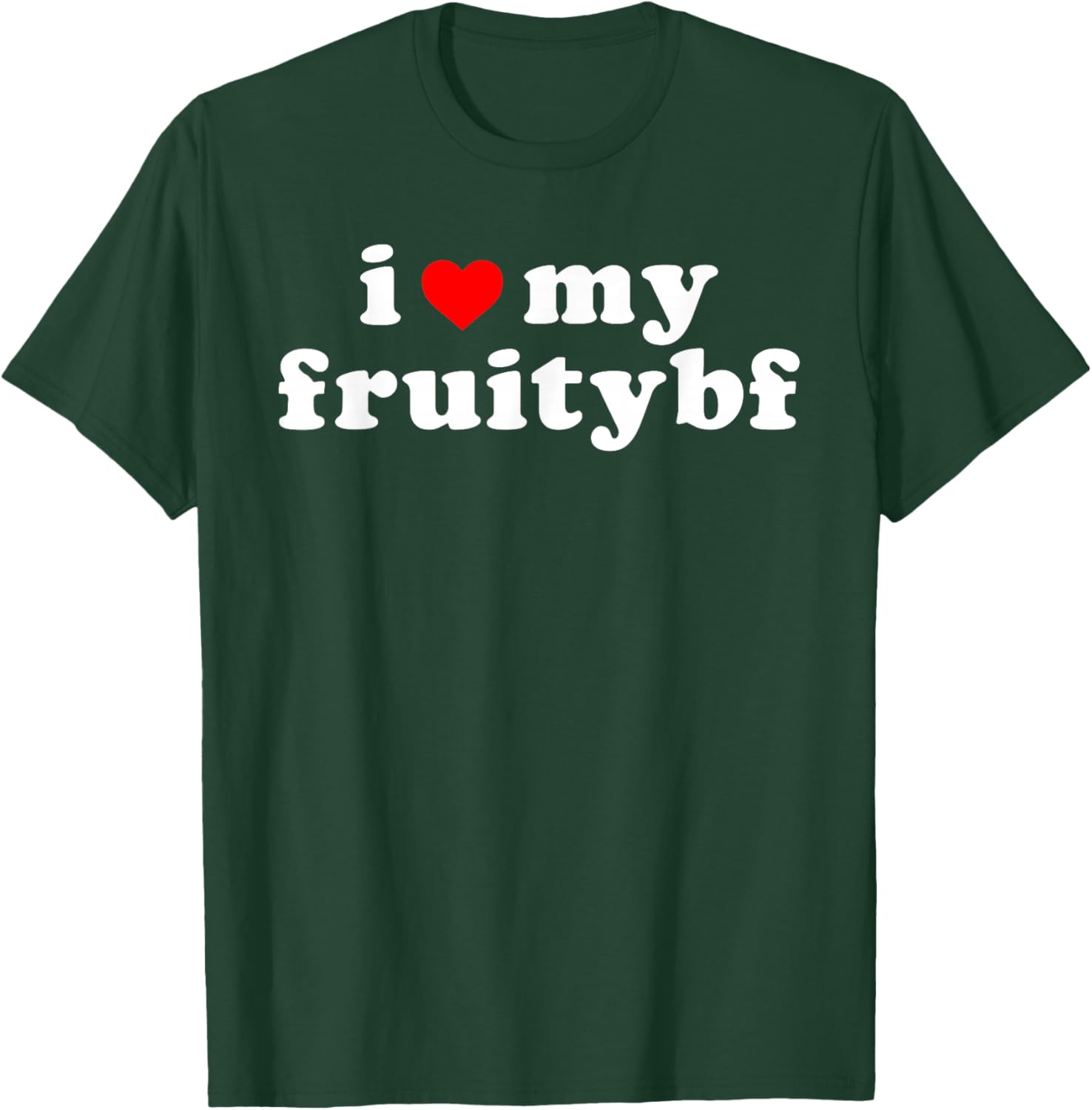 I Love My Fruity Bf Apparel T-Shirt - T-Shirt | Forest