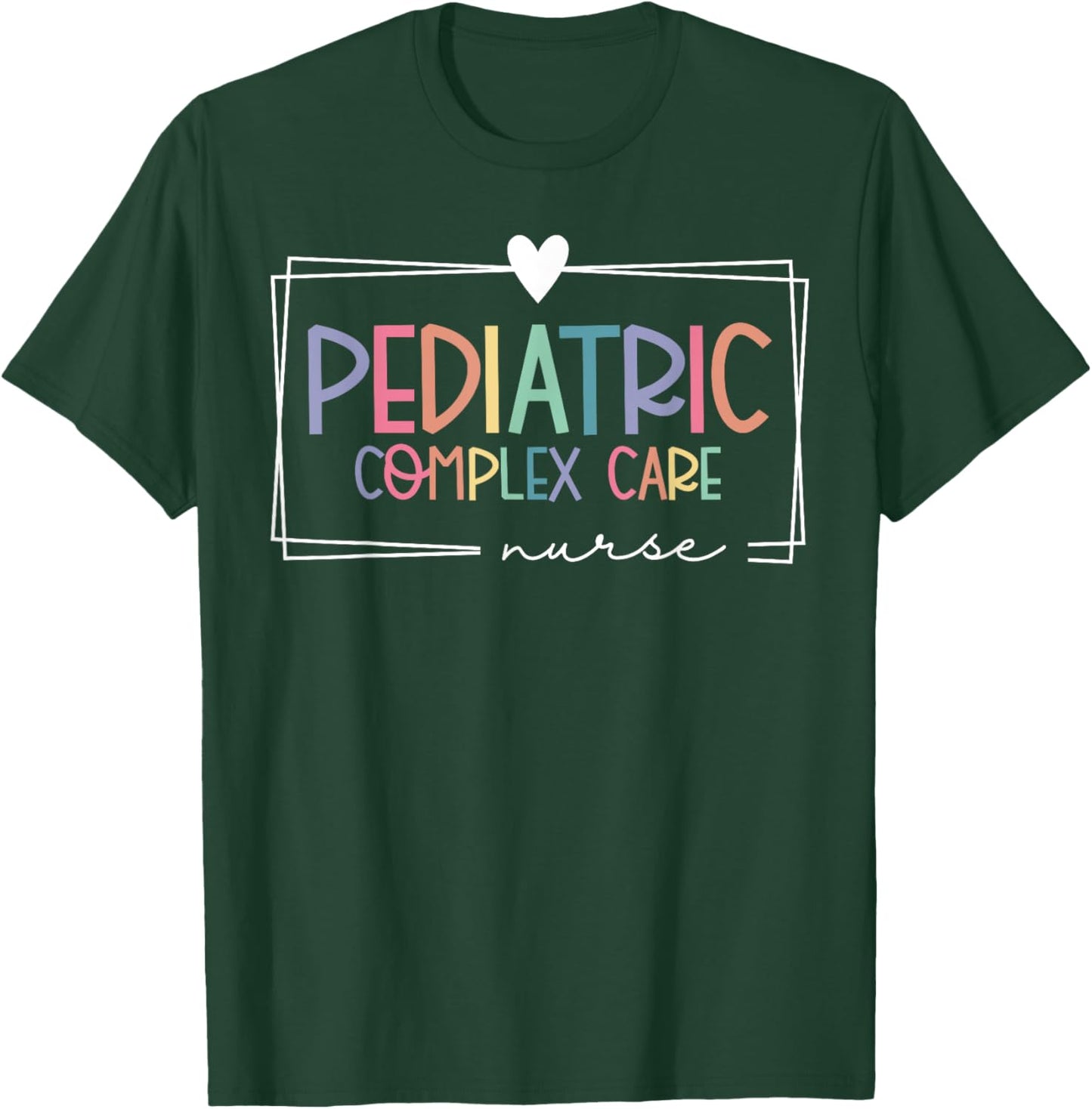 Pediatric Complex Care Nurse Pediatrics RN Nurse Nursing T-Shirt - T-Shirt | Forest