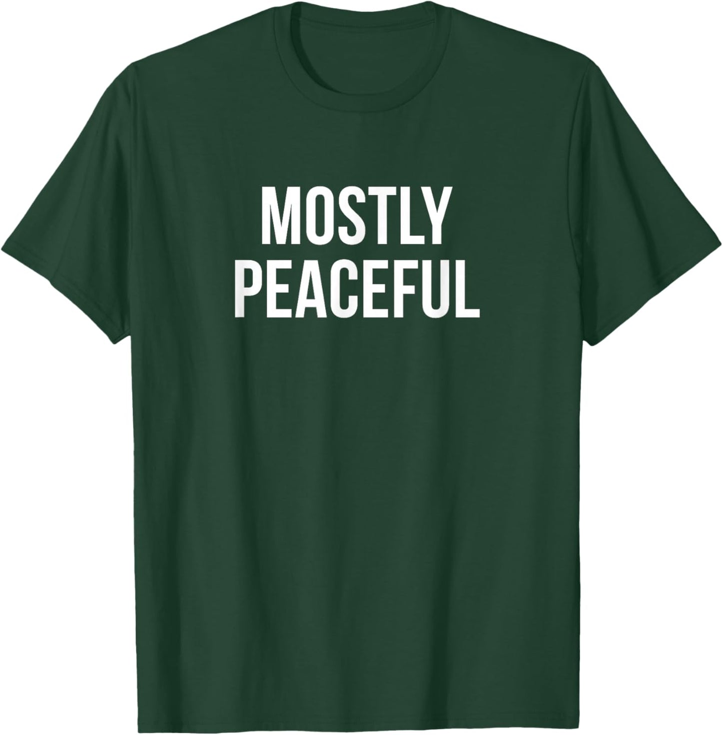 Mostly Peaceful T-Shirt - T-Shirt | Forest