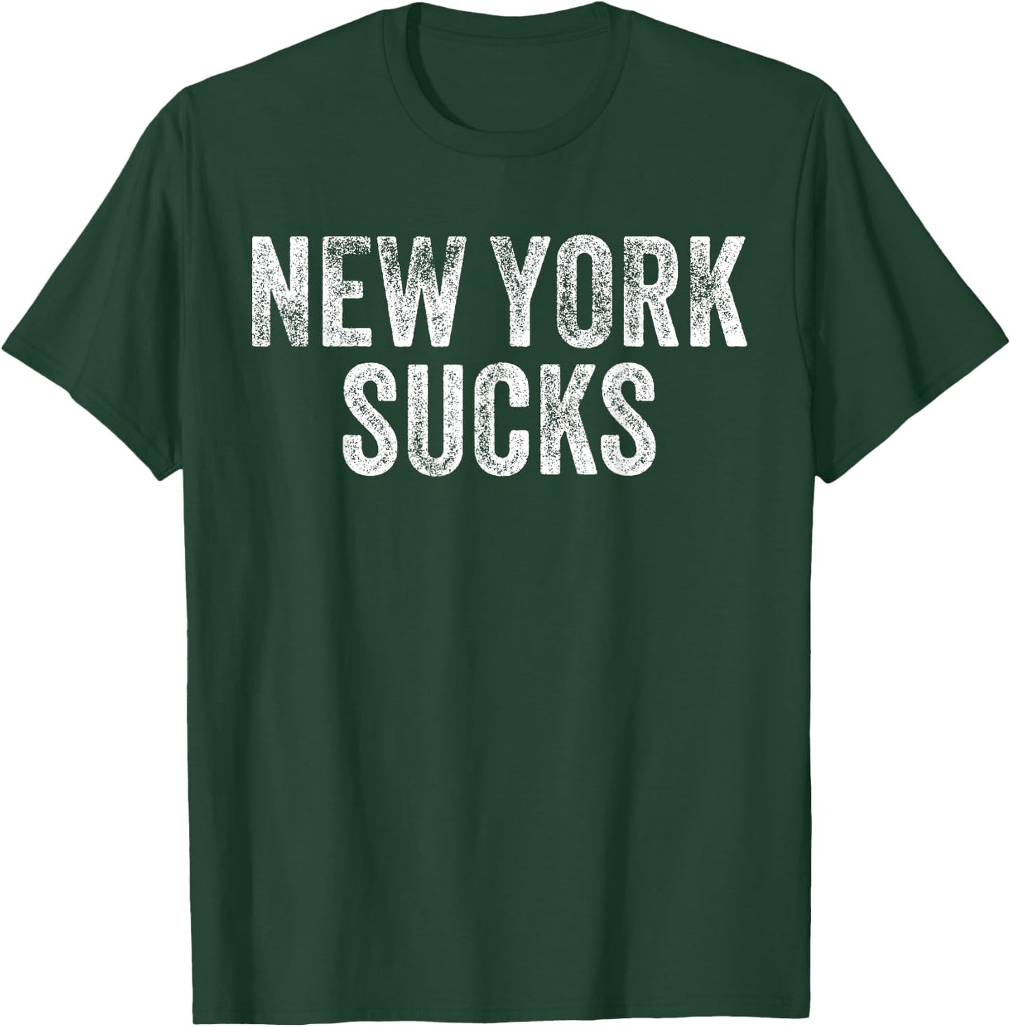 NEW YORK SUCKS Funny Hate City Gag Humor Sarcastic Dad Gift T-Shirt - T-Shirt | Forest