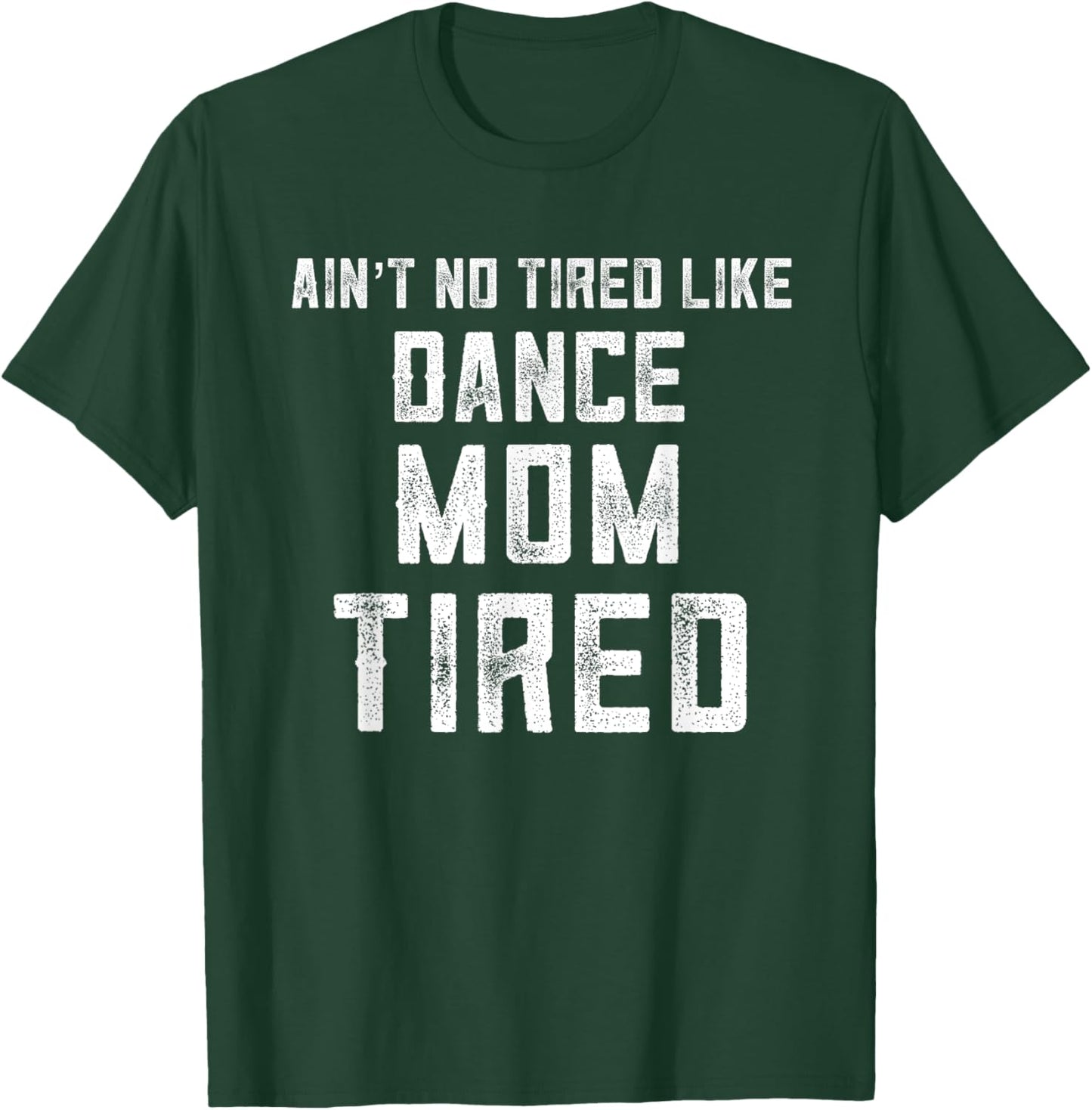 Funny Dance Mom Appreciation My Daughter Has Dance Mom Tired T-Shirt - T-Shirt | Forest