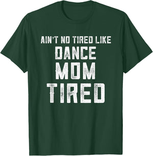 Funny Dance Mom Appreciation My Daughter Has Dance Mom Tired T-Shirt - T-Shirt | Forest