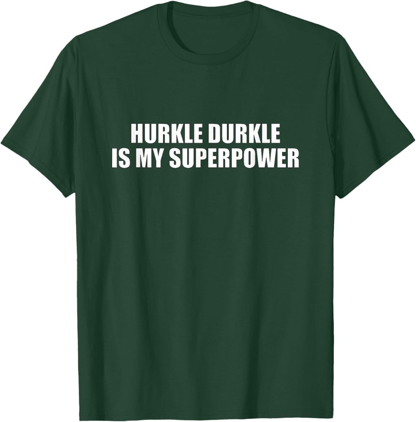 Hurkle Durkle T-Shirt - T-Shirt | Forest