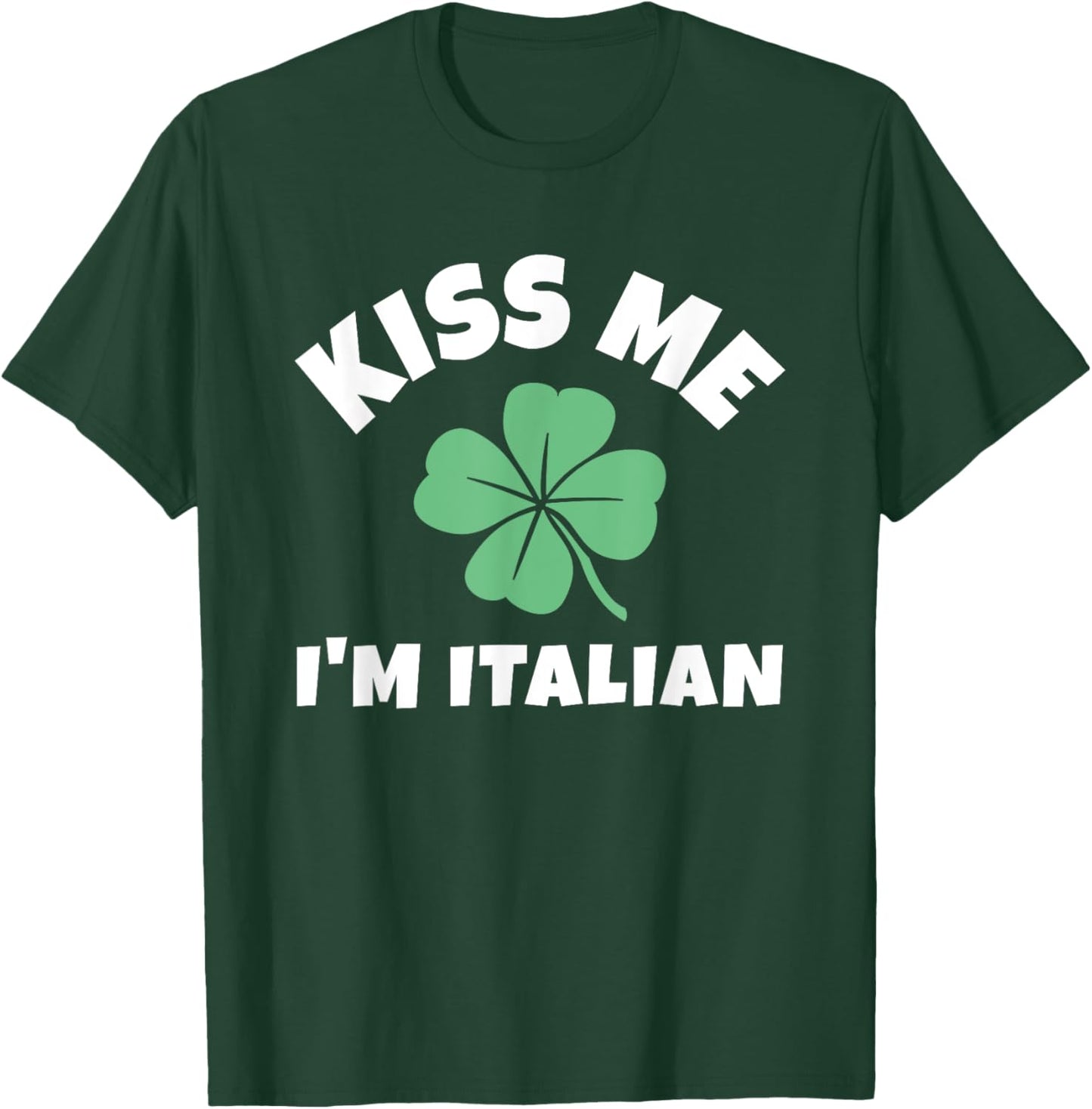 Kiss Me I'm Italian St. Patrick's Day Irish Italy T-Shirt - T-Shirt | Forest