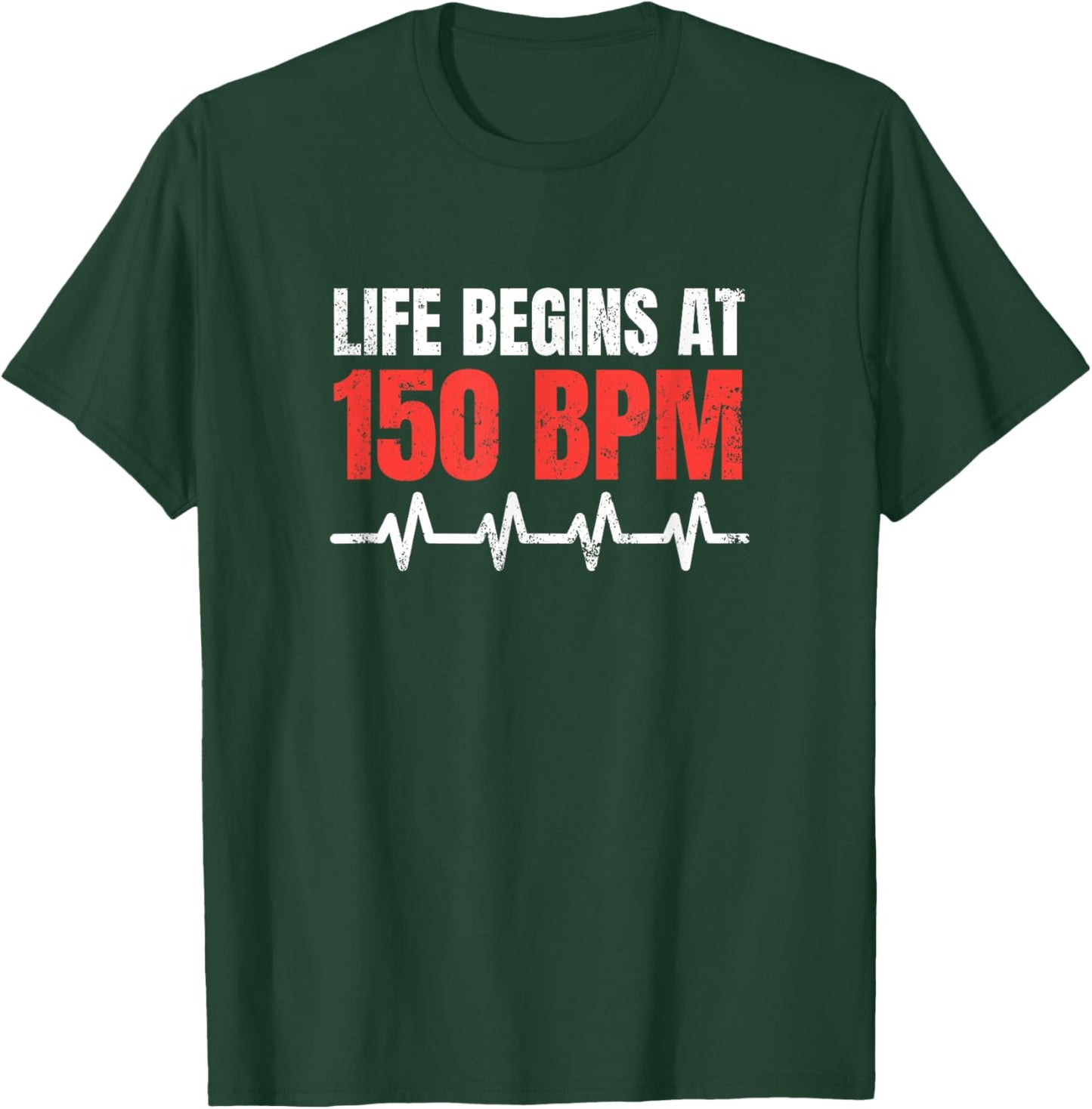 Life begins at 150 BPM Hardstyle Rawstyle Merchandise T-Shirt - T-Shirt | Forest