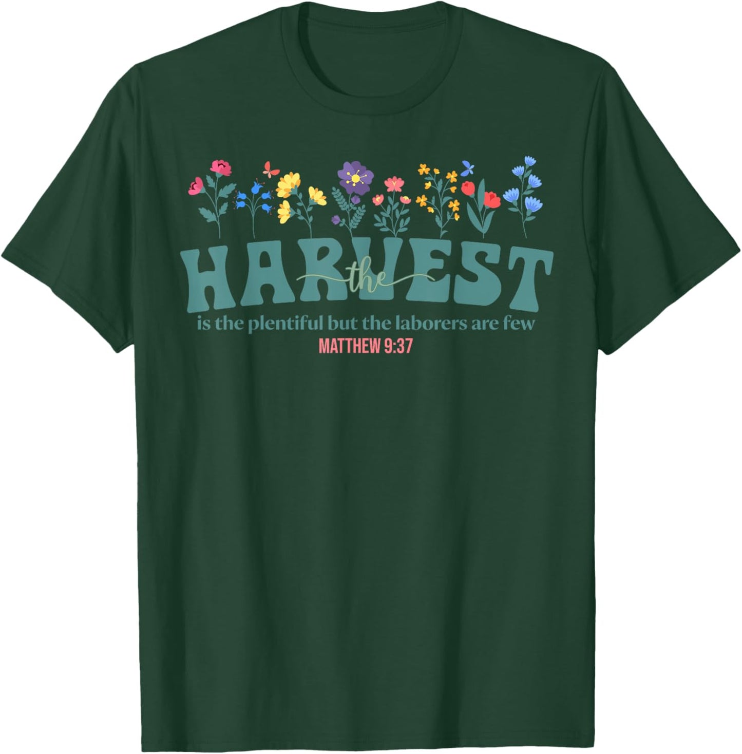 The Harvest Is Plentiful Christian But the Laborers Are Few T-Shirt - T-Shirt | Forest
