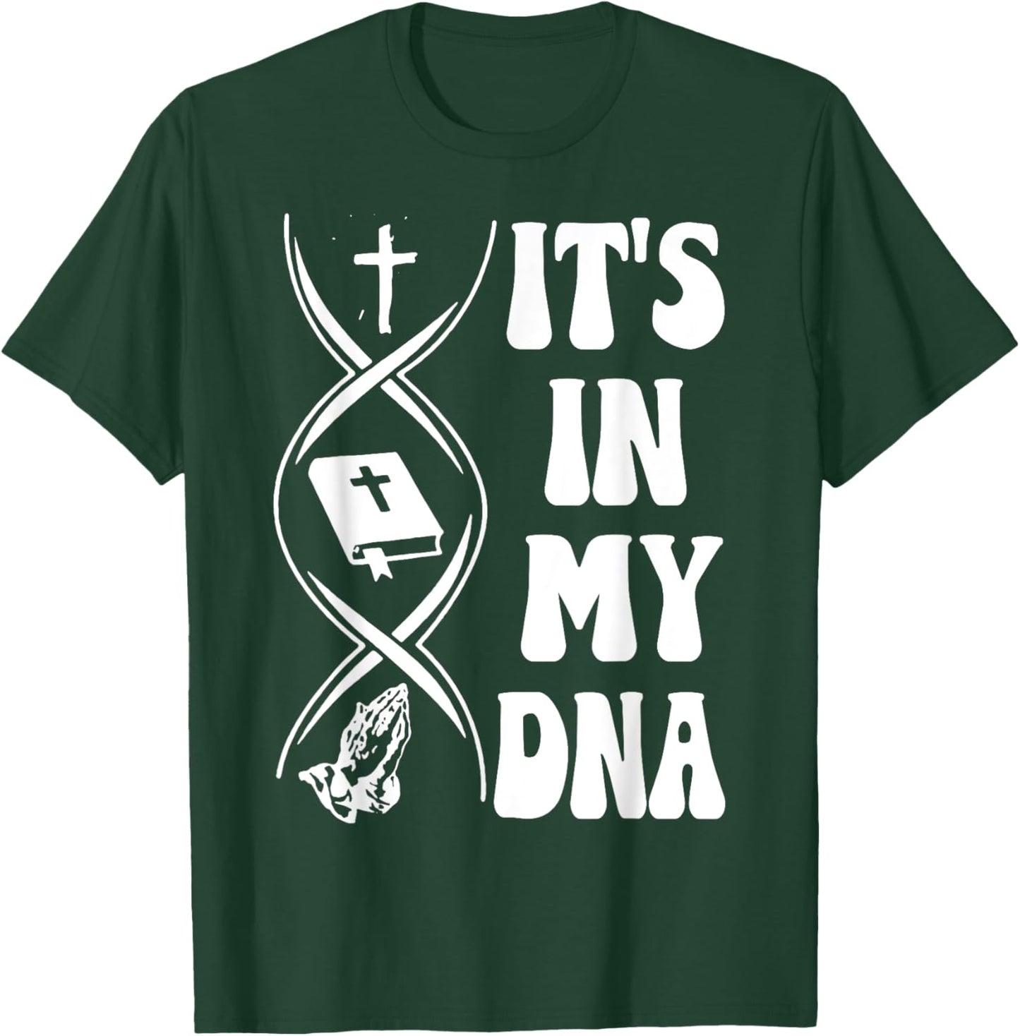 It's In My DNA, Cross, Bible Verse, Pray, Christian T-Shirt - T-Shirt | Forest