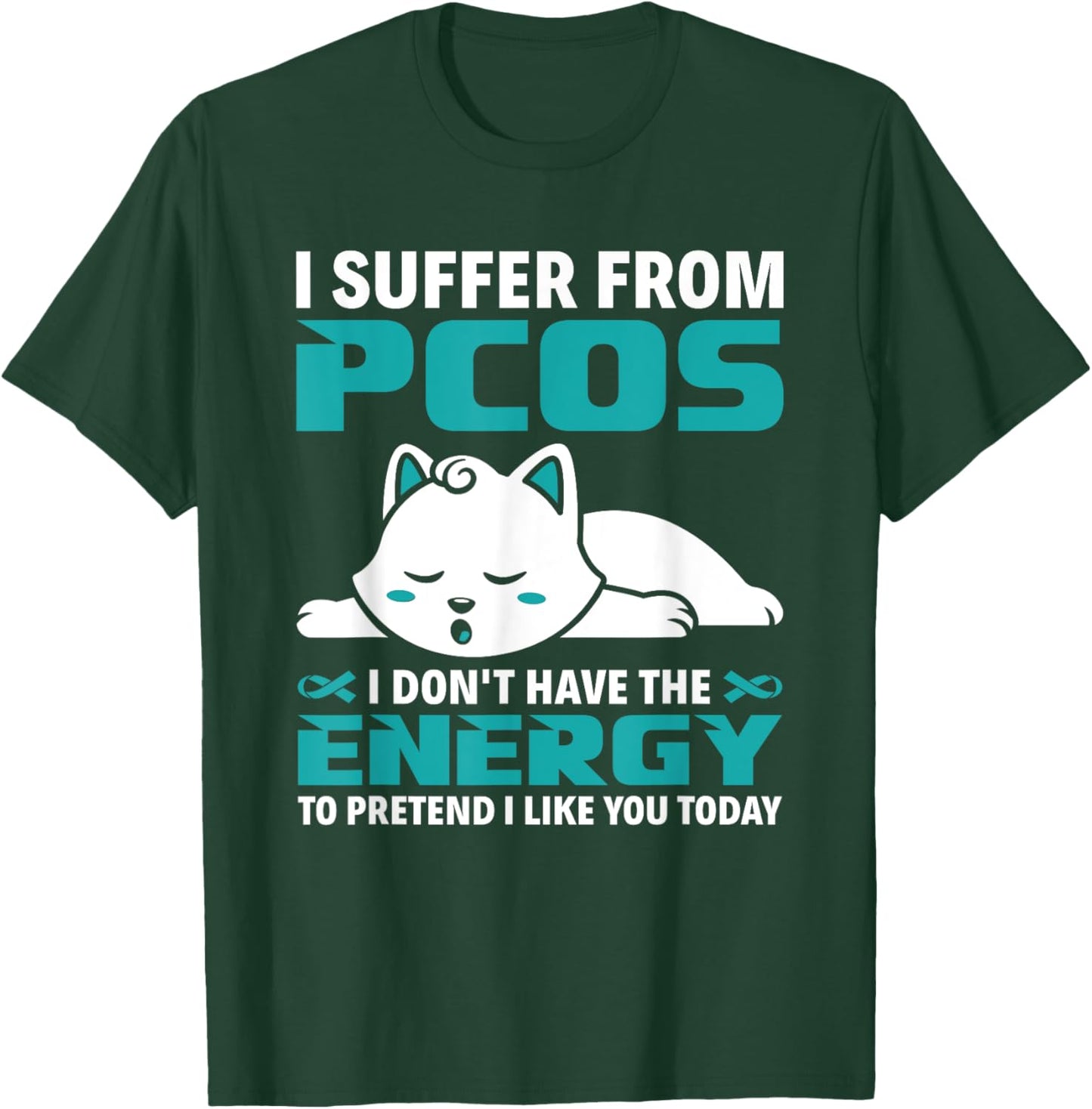 I Suffer From PCOS Teal Ribbon PCOS Awareness T-Shirt - T-Shirt | Forest