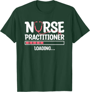 Nurse Practitioner Loading NP Nursing Nurses T-Shirt - T-Shirt | Forest