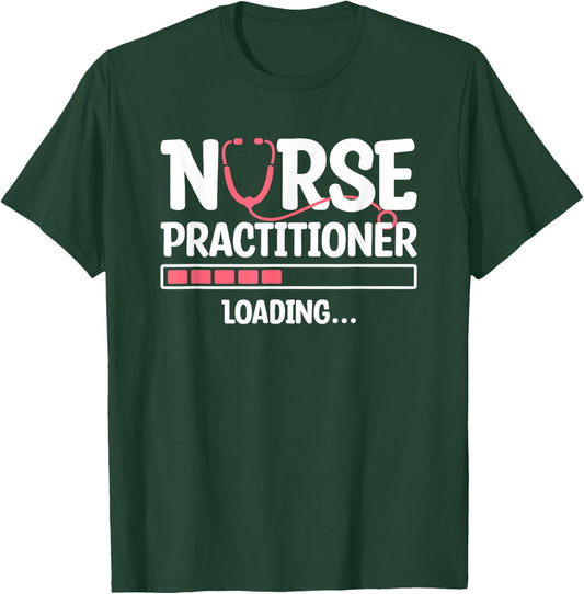 Nurse Practitioner Loading NP Nursing Nurses T-Shirt - T-Shirt | Forest