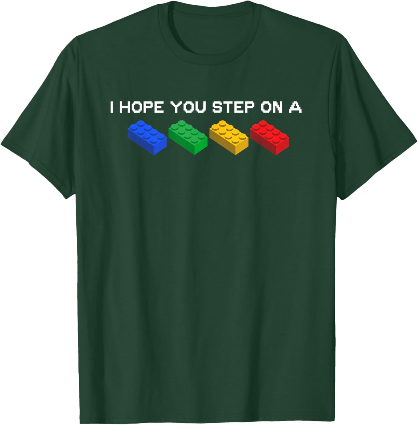 I Hope You Step On A Blocks Bricks Play Toys Building Toy T-Shirt - T-Shirt | Forest