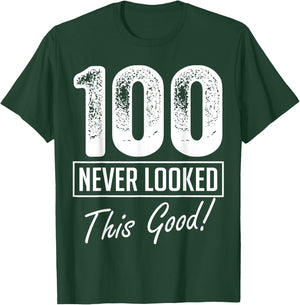100 Year Old Never Looked So Good Birthday 100th Birthday T-Shirt - T-Shirt | Forest