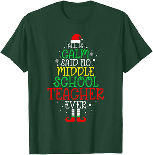 All Is Calm Said No Middle School Teacher Ever Christmas T-Shirt - T-Shirt | Forest