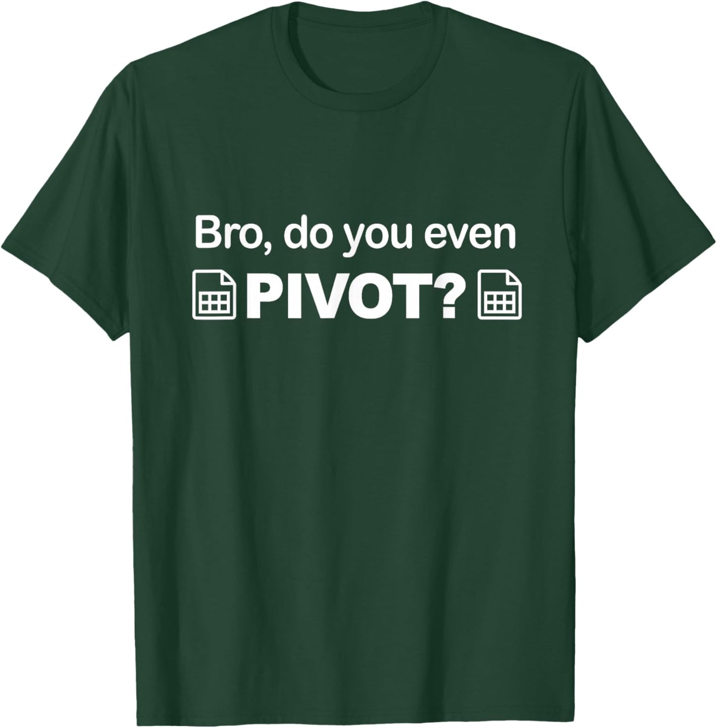 Bro do you even pivot spreadsheet gift ideas excel T-Shirt - T-Shirt | Forest