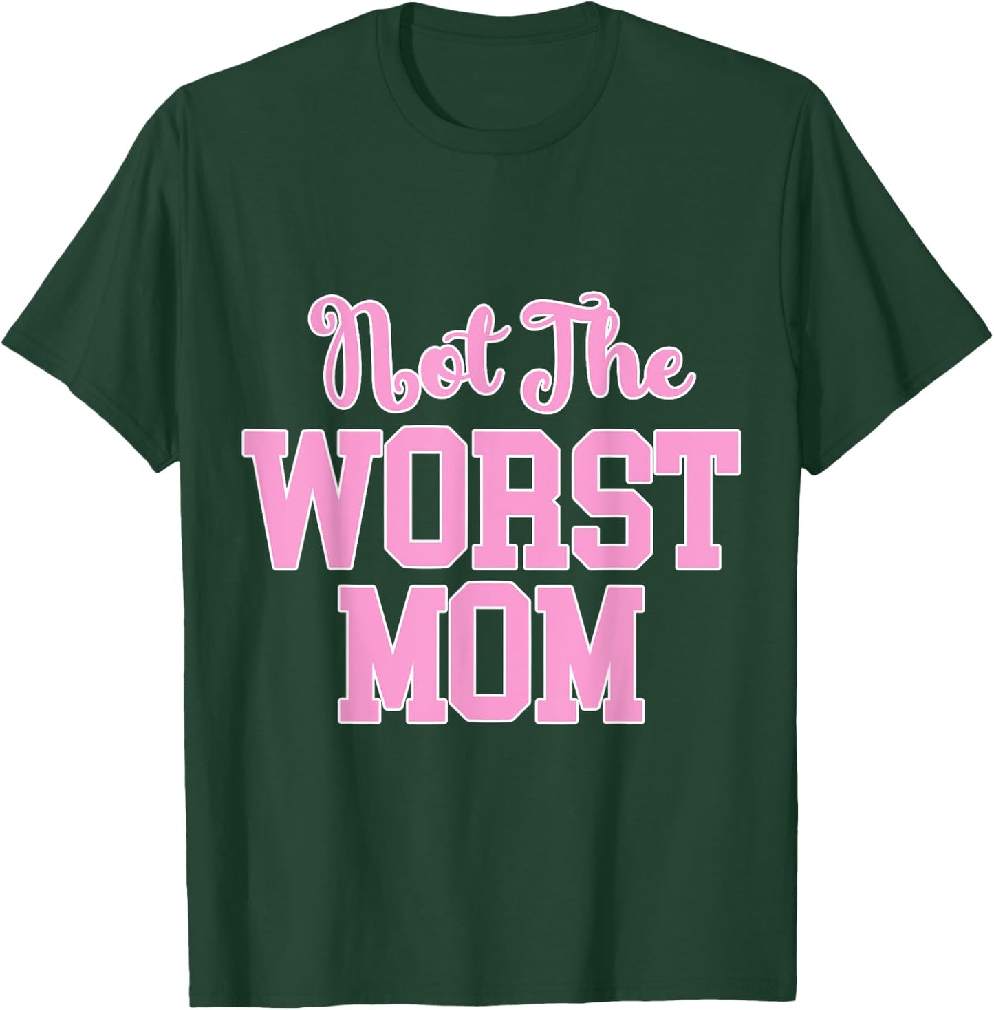 Not the Worst Mom Funny Mothers Day T-Shirt - T-Shirt | Forest