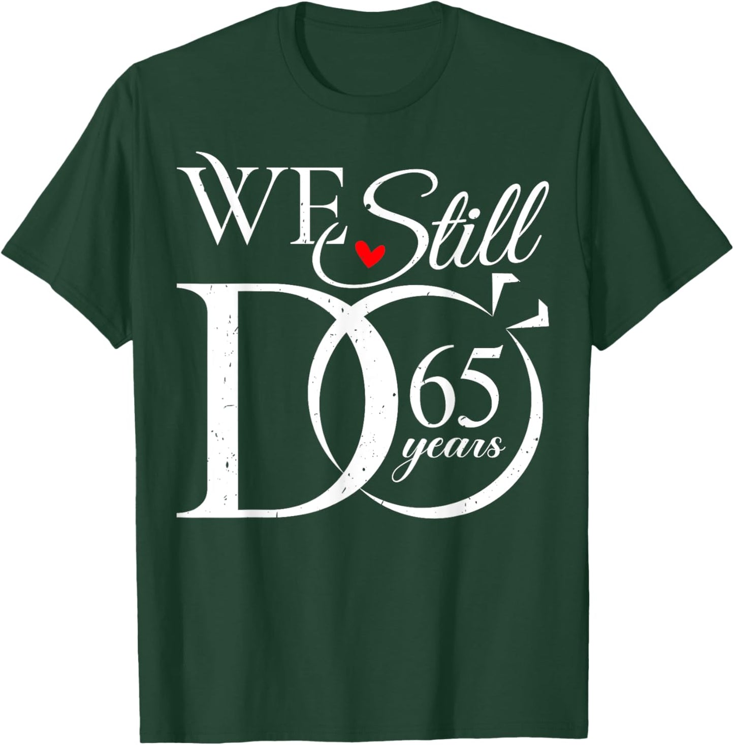 We Still Do 65 Years Funny Couple 65th Wedding Anniversary T-Shirt - T-Shirt | Forest