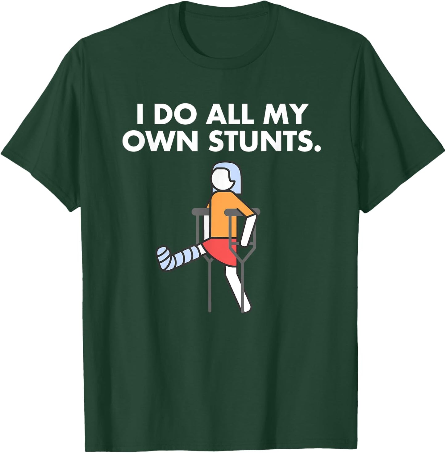 Get Well Funny Injury Leg, Broken Leg I do my own stunts T-Shirt - T-Shirt | Forest
