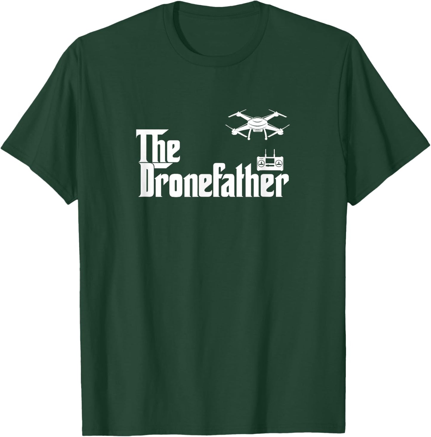 The Drone Father Funny Drone Pilot Dad Gift T-Shirt - T-Shirt | Forest
