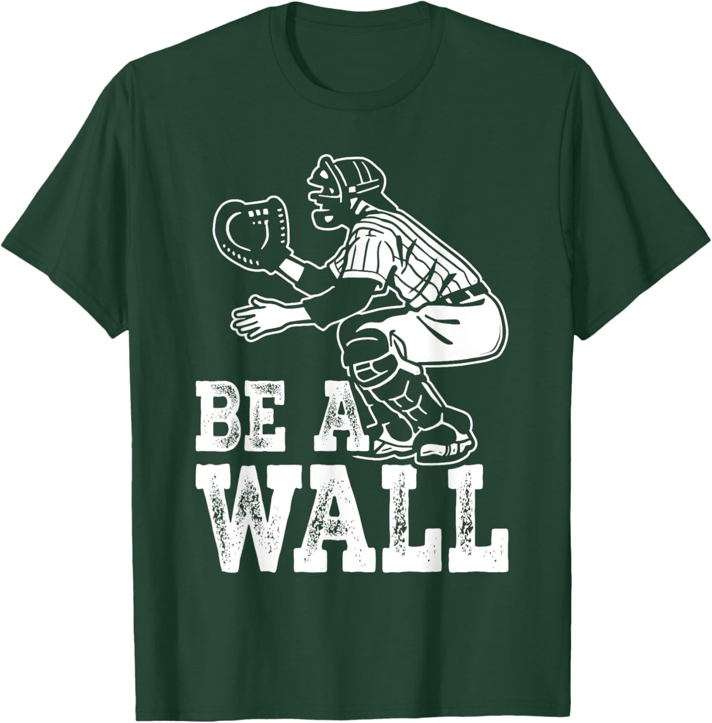 Be A Wall Baseball Catchers Themed T-Shirt - T-Shirt | Forest