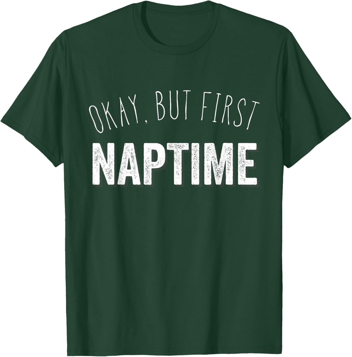 Funny Pajama Top T Shirt | Okay, But First Naptime T-Shirt - T-Shirt | Forest