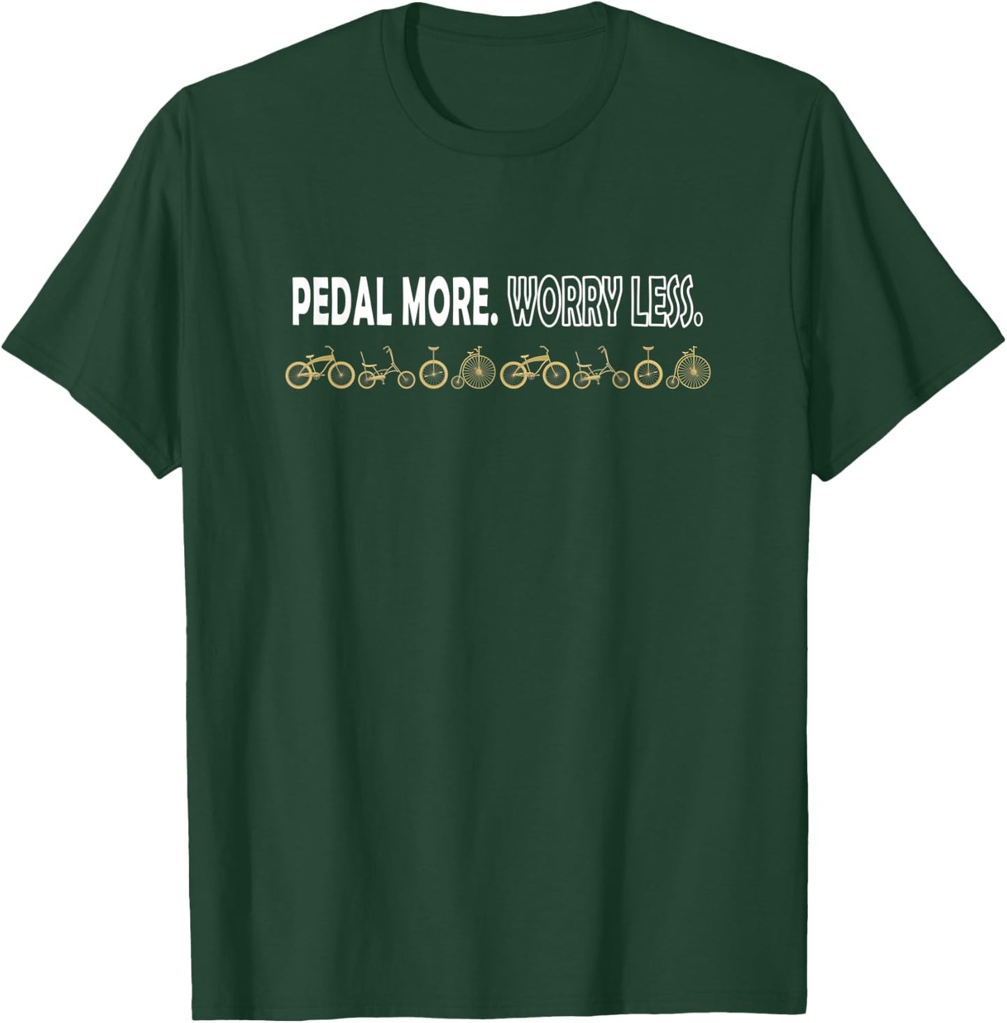 Pedal More Worry Less Cycling Bicycle Saying T-Shirt - T-Shirt | Forest