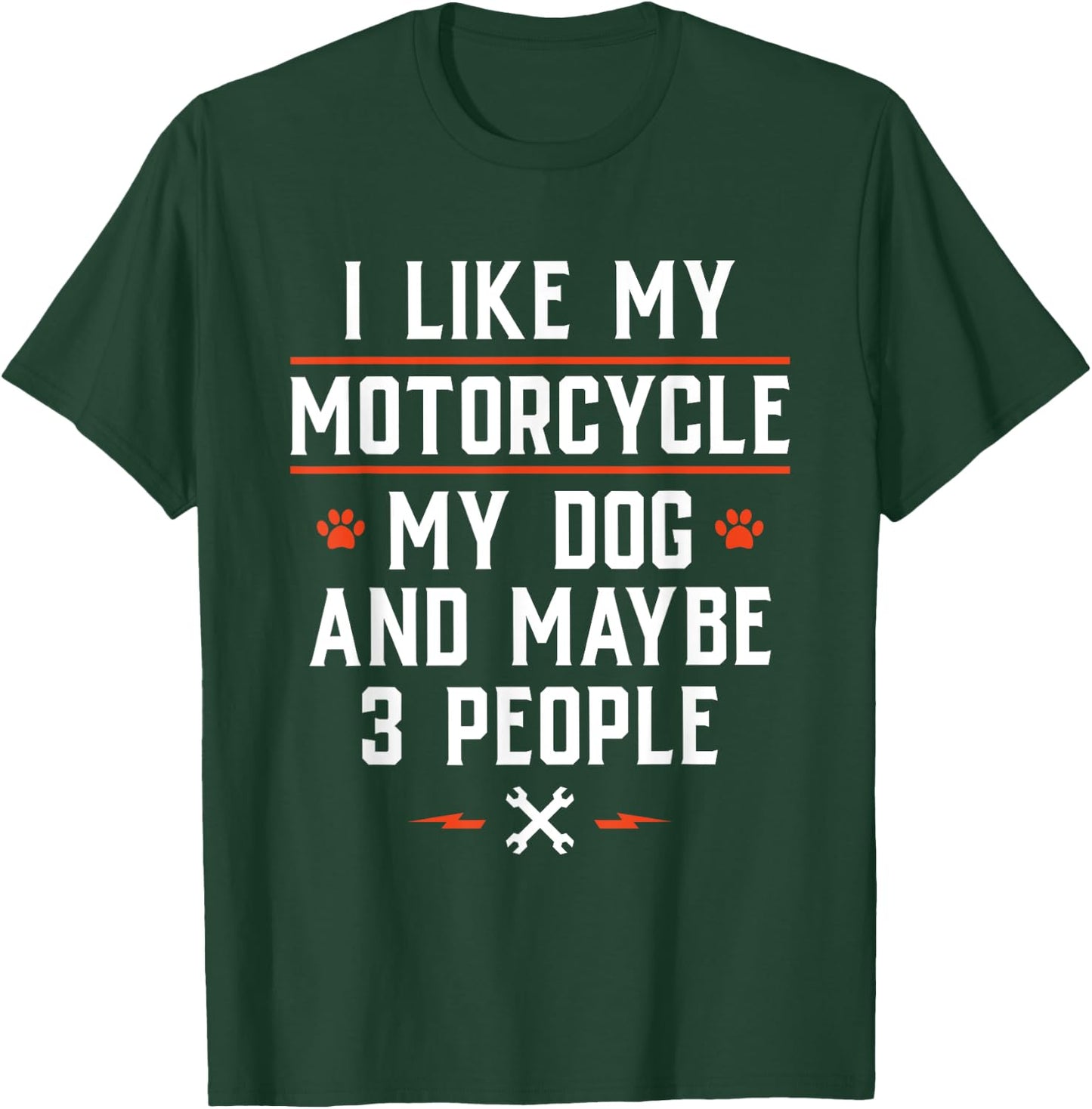I Like My Motorcycle My Dog and Maybe 3 People - Funny Biker Men Women T-Shirt - T-Shirt | Forest