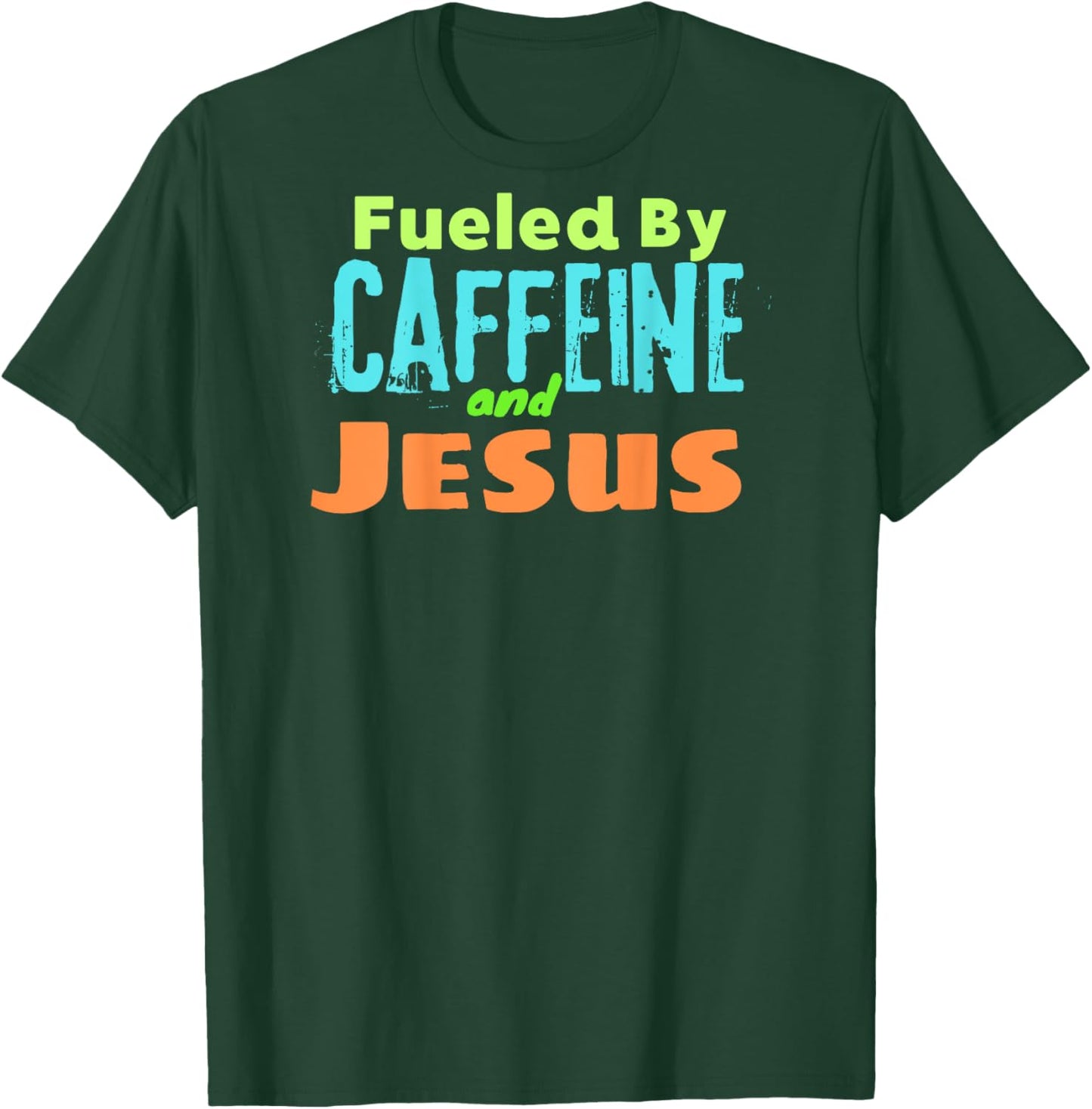 Funny Christian Design Fueled by Caffeine Jesus Religious T-Shirt - T-Shirt | Forest