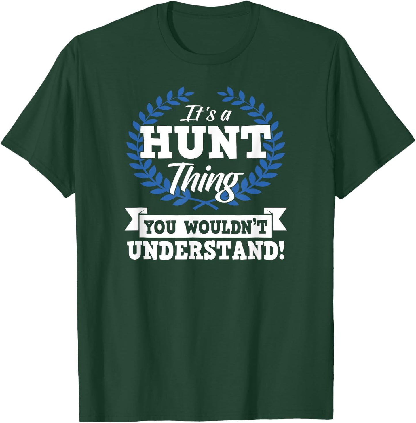It's A Hunt Thing You Wouldn't Understand Name Shirt T-Shirt - T-Shirt | Forest