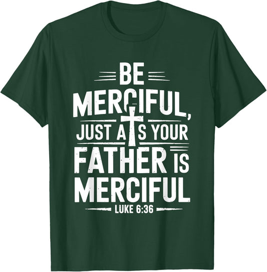 Be Merciful Bible Verse Jesus T-Shirt - T-Shirt | Forest