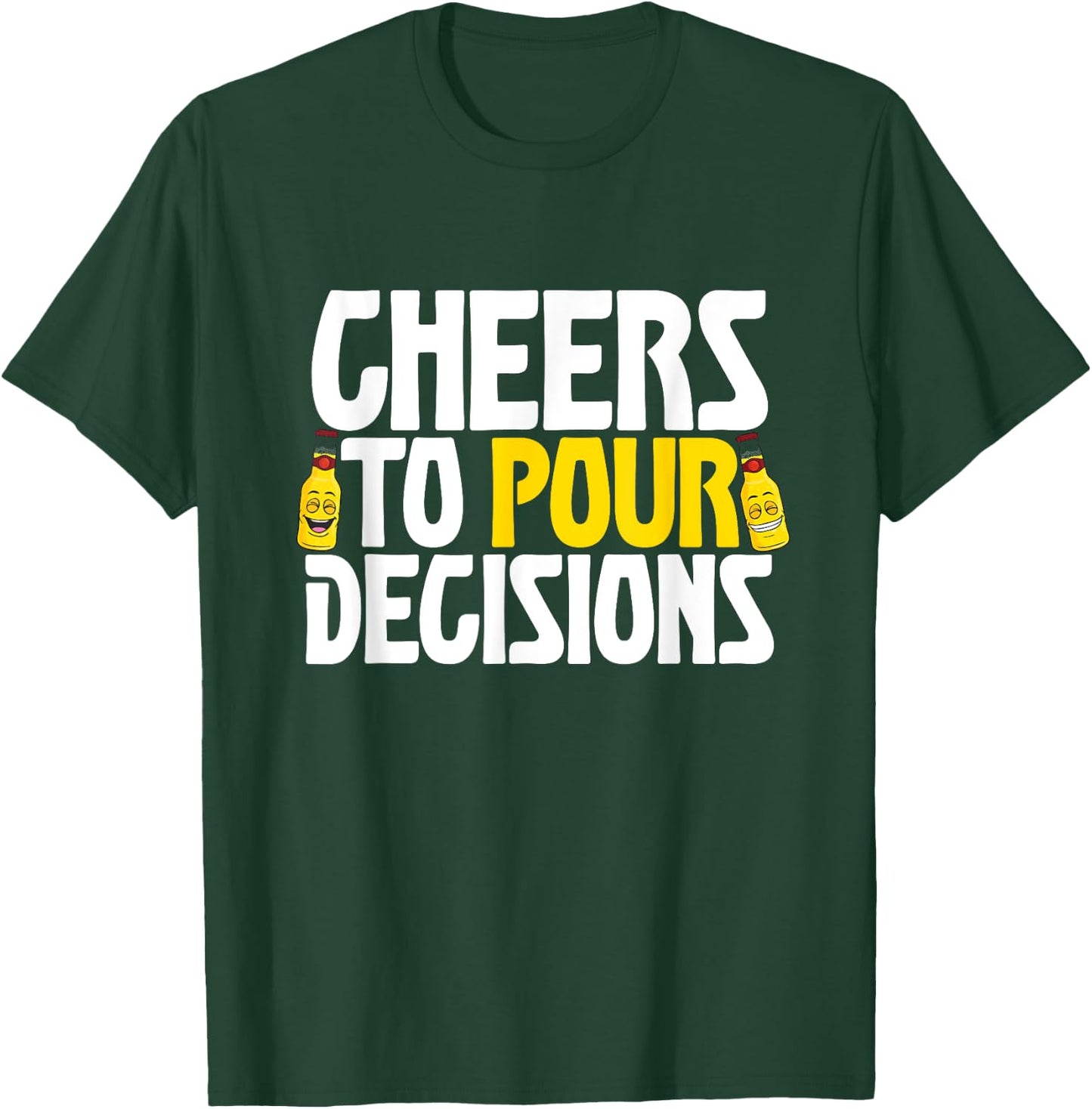 Cheers To Pour Decisions Funny Party Beer Meme Quote T-Shirt - T-Shirt | Forest