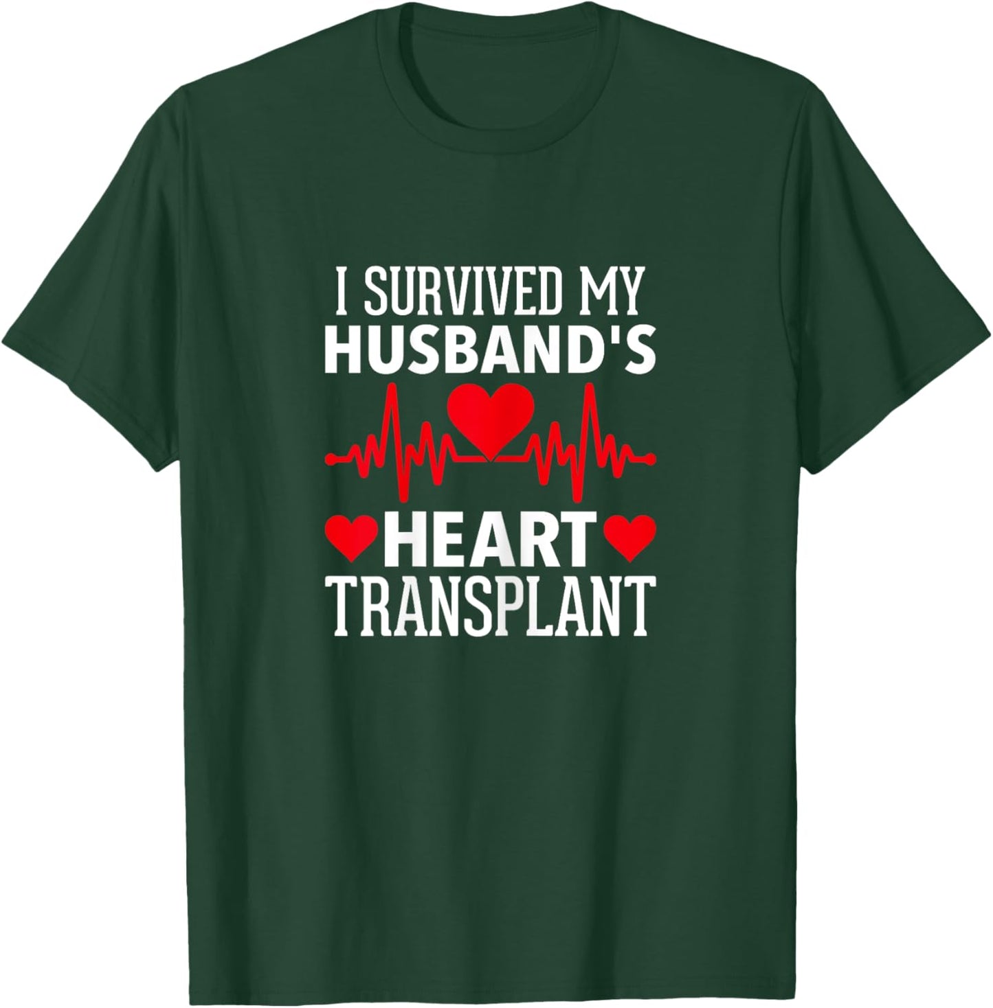 Heart Transplant I Survived My Husband's Heart Transplant T-Shirt - T-Shirt | Forest