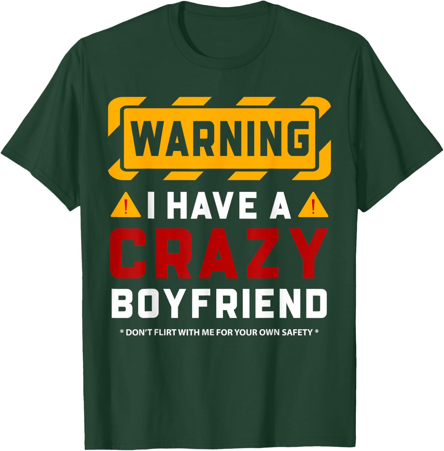 Warning I Have A Crazy Boyfriend T-Shirt - T-Shirt | Forest