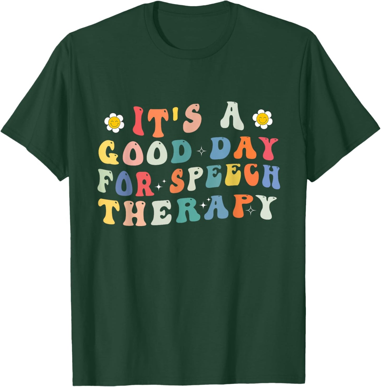 It's A Good Day For Speech Therapy Speech Pathologist SLP T-Shirt - T-Shirt | Forest