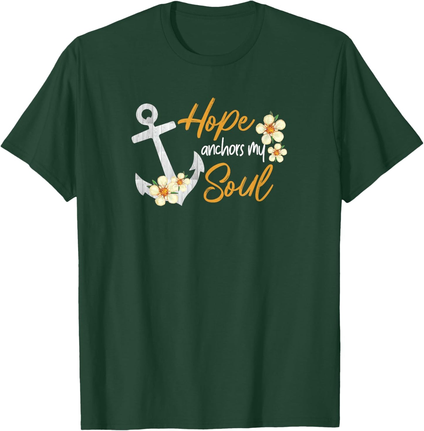 Hope Anchors My Soul Inspirational Christian Bible Jesus God T-Shirt - T-Shirt | Forest