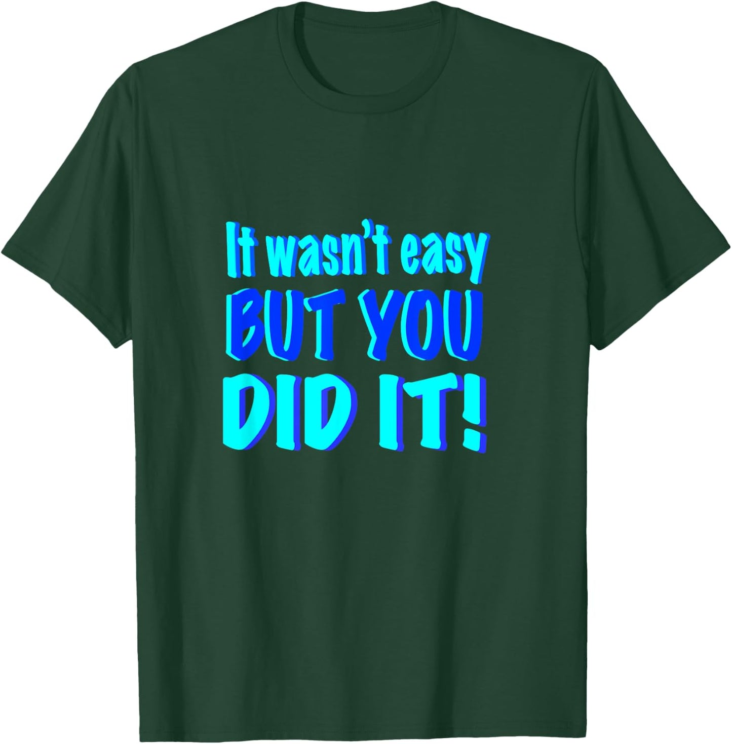 You Did It! T-Shirt - T-Shirt | Forest