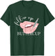 Fill'er Up Buttercup Lip Injection Nurse Injector T-Shirt - T-Shirt | Forest