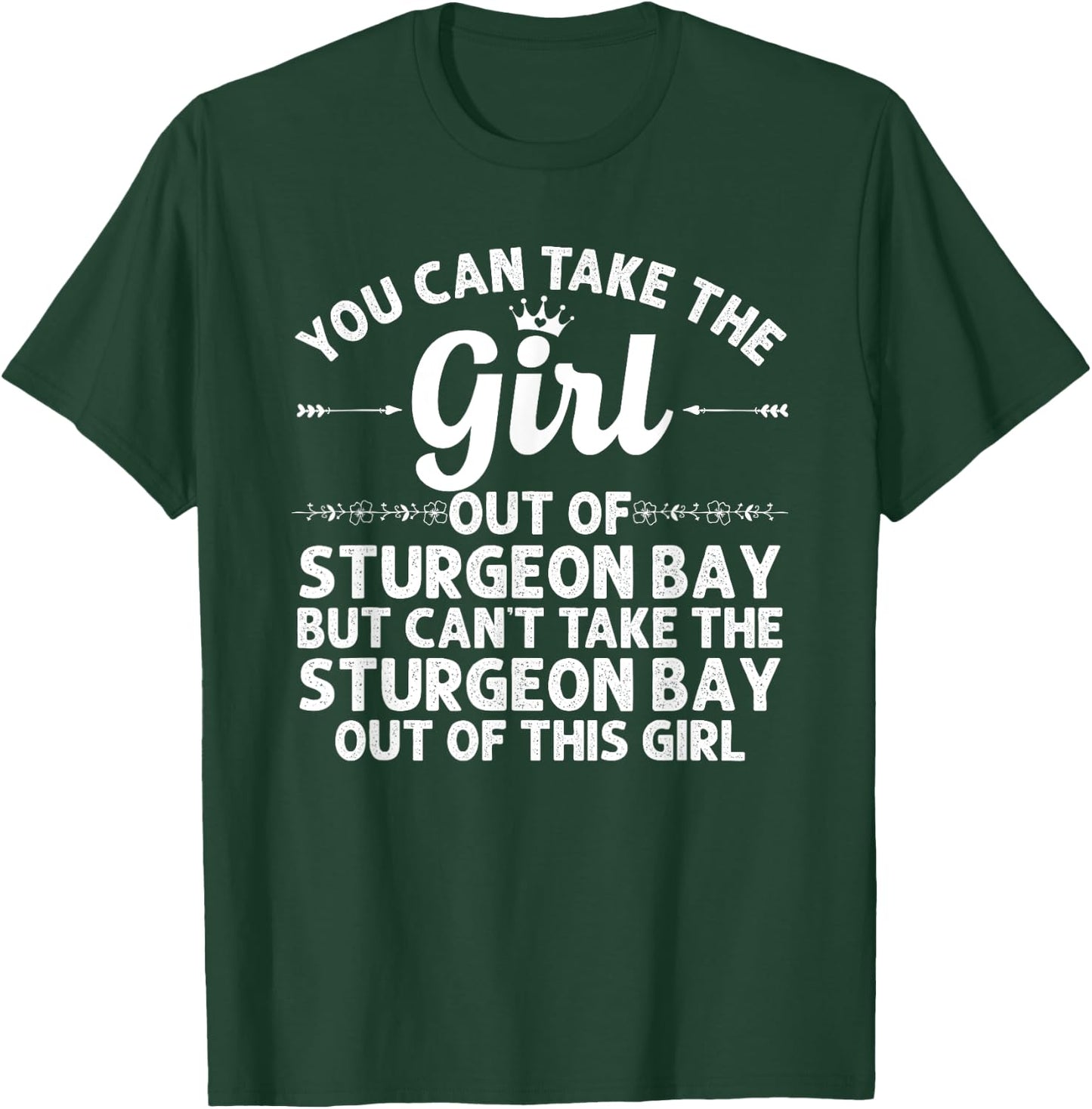 Girl Out Of STURGEON BAY WI WISCONSIN Gift Funny Home Roots T-Shirt - T-Shirt | Forest