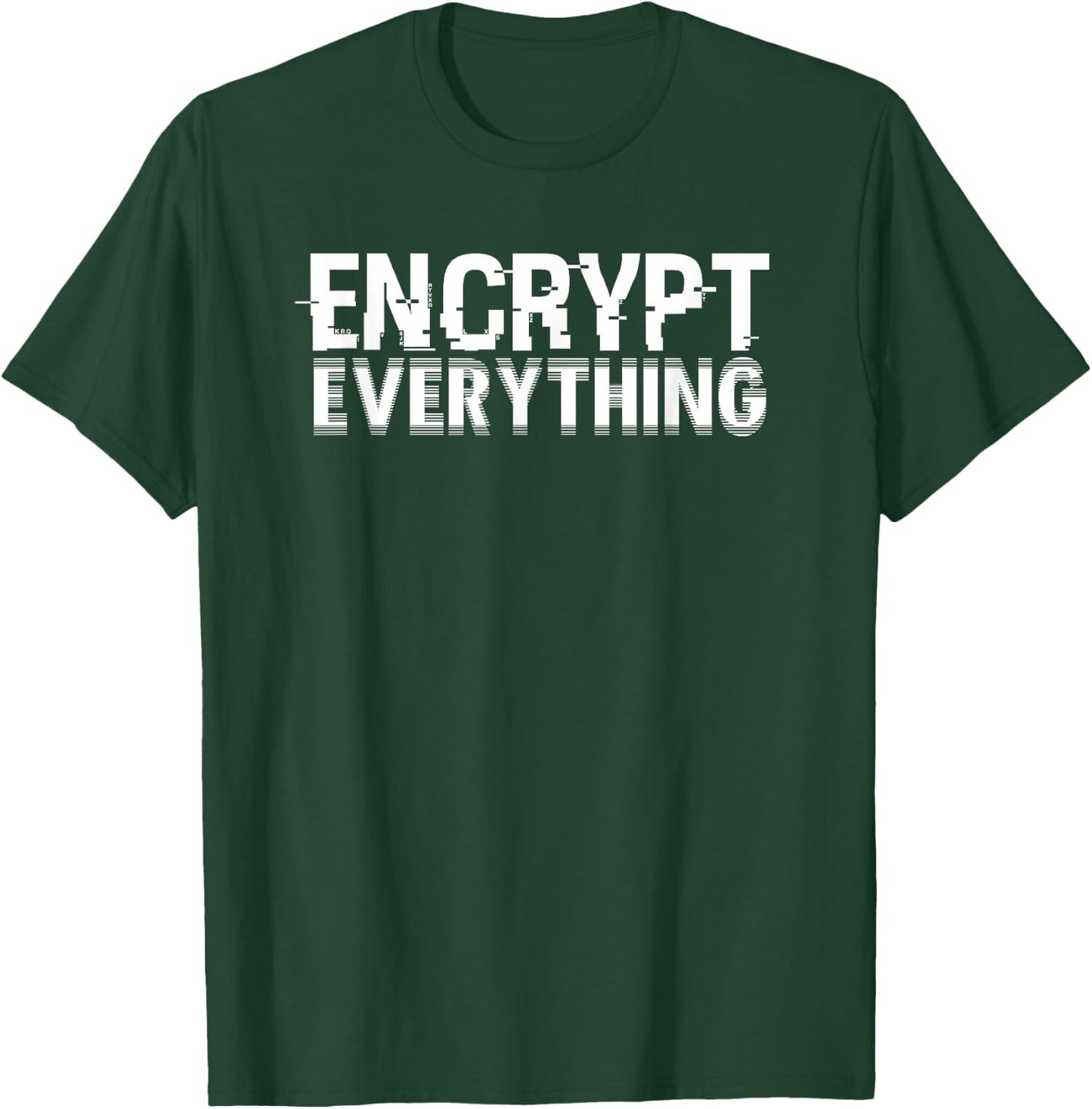 Encrypt Everything For Internet Security Hacker Encryption T-Shirt - T-Shirt | Forest