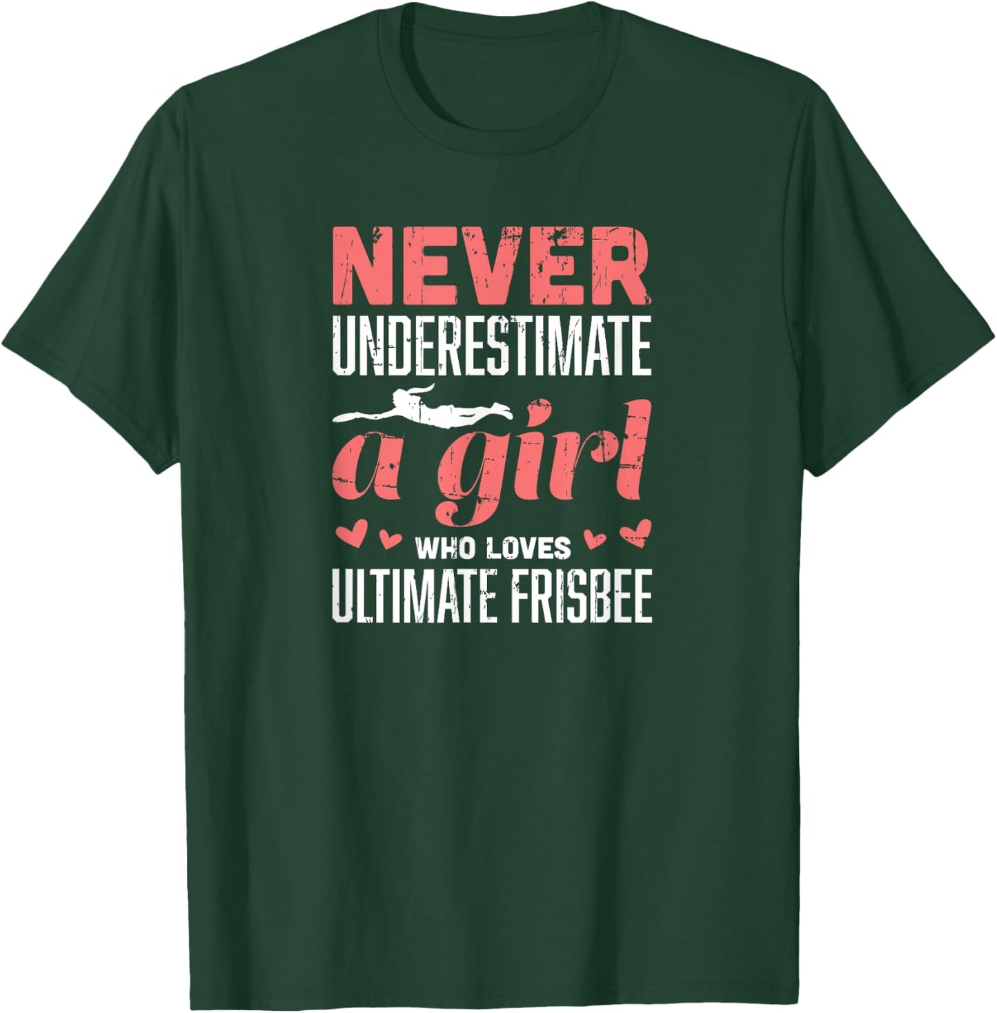 Never Underestimate A Girl Who Loves Ultimate Frisbee T-Shirt - T-Shirt | Forest