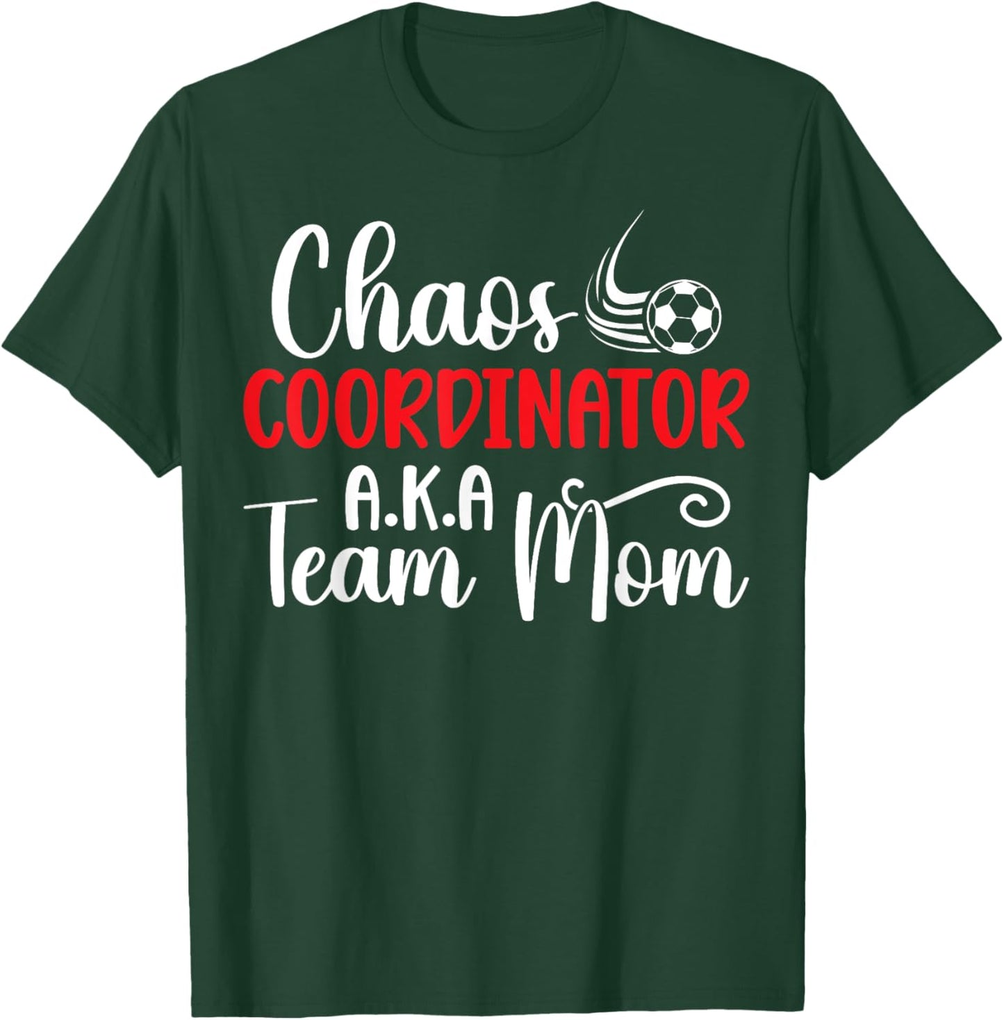 Chaos Coordinator Soccer Team Mom Soccer Team Mama T-Shirt - T-Shirt | Forest