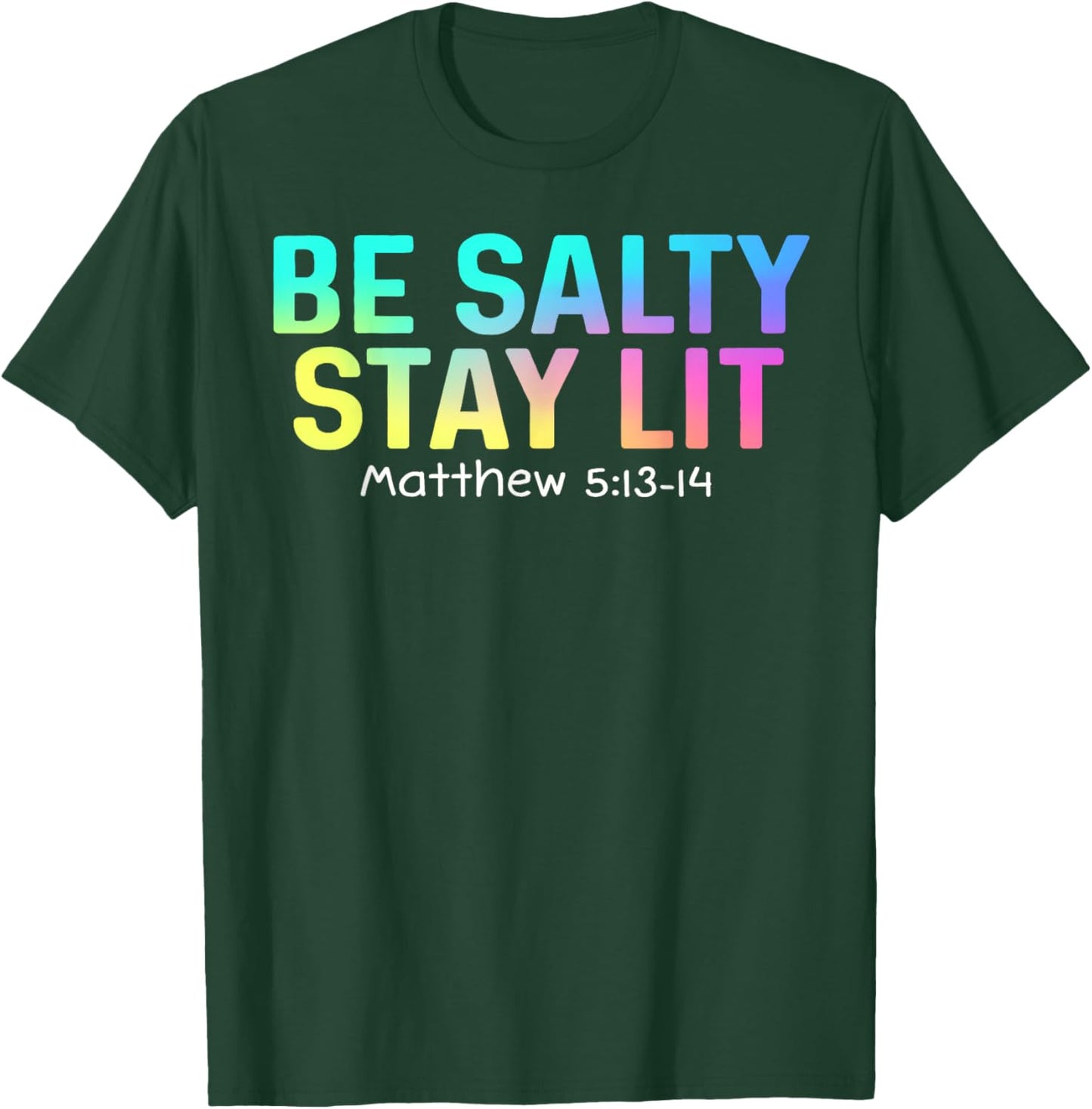 Cute Be Salty Stay Lit Matthew 5:13-15 Christian Apparel T-Shirt - T-Shirt | Forest