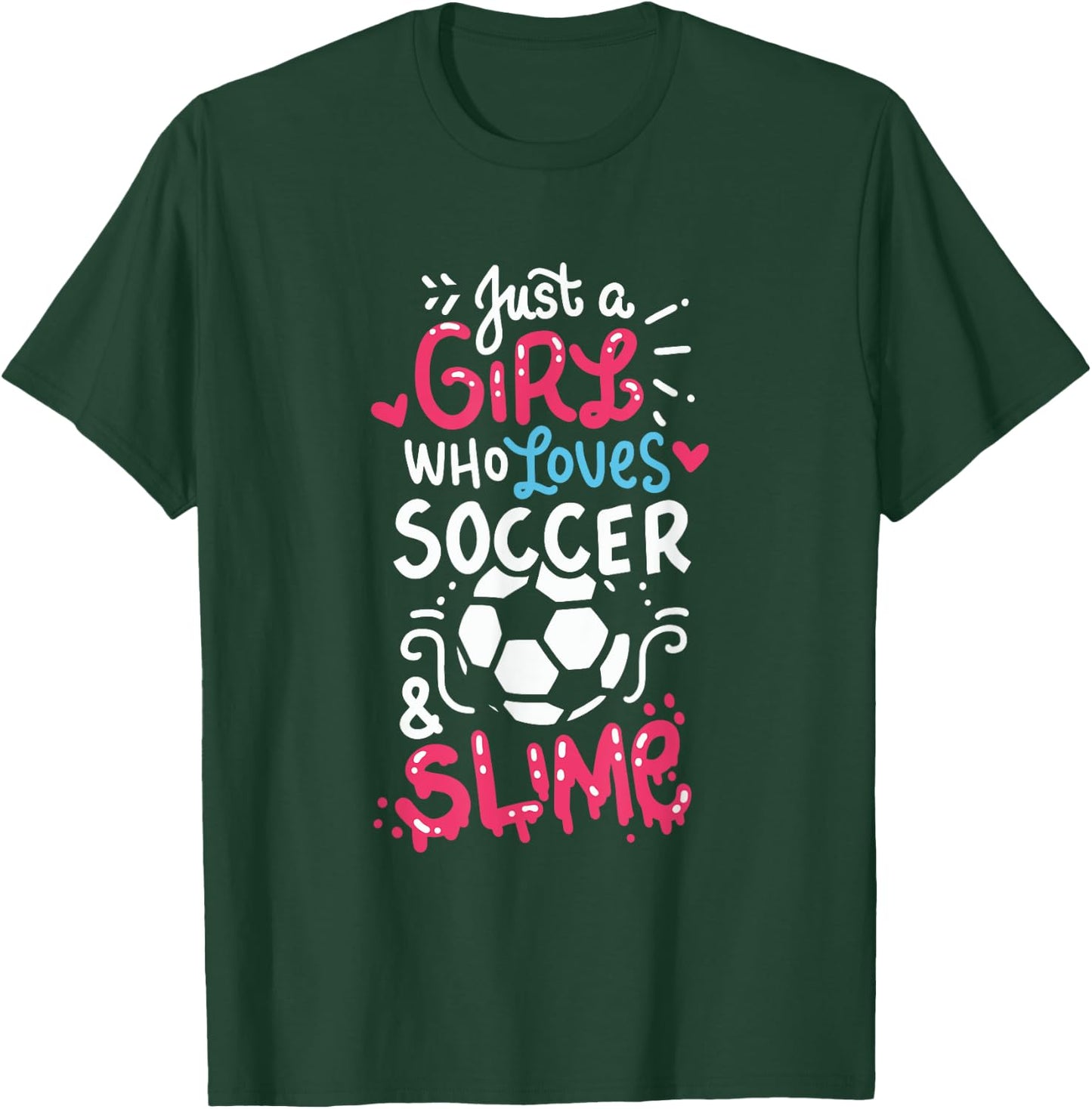Just a girl who loves soccer and slime, Soccer slime, Girls T-Shirt - T-Shirt | Forest