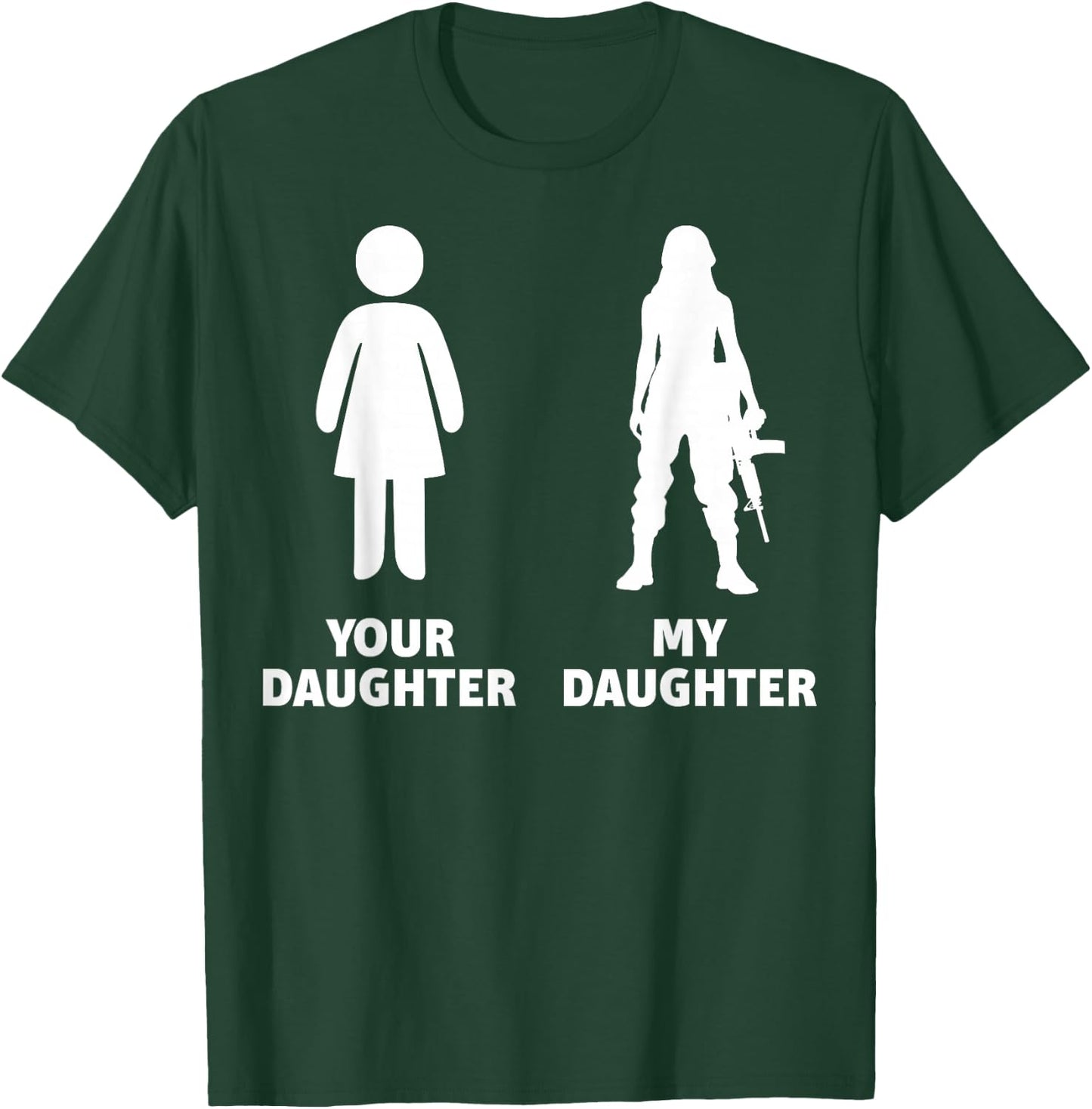 Your Daughter My Daughter Army T-Shirt - T-Shirt | Forest