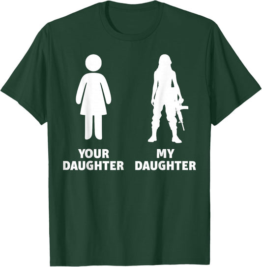 Your Daughter My Daughter Army T-Shirt - T-Shirt | Forest