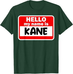 Kane Hello Hi My Name Is Name On Custom T-Shirt - T-Shirt | Forest