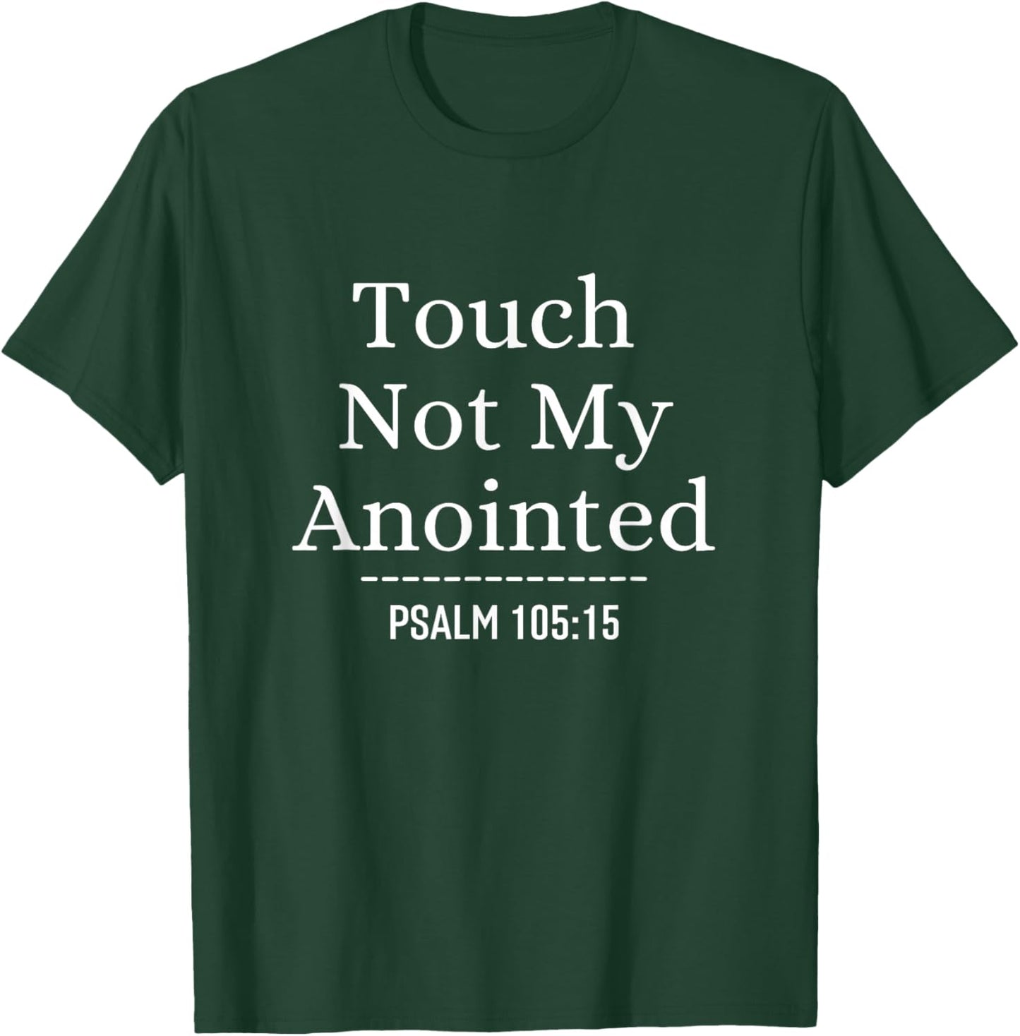 Touch Not My Anointed Bible Verse Religious Christian Quote T-Shirt - T-Shirt | Forest